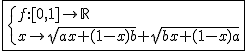 2$\fbox{\{{f:[0,1]\to\mathbb{R}\\x\to\sqrt{ax+(1-x)b}+\sqrt{bx+(1-x)a}}